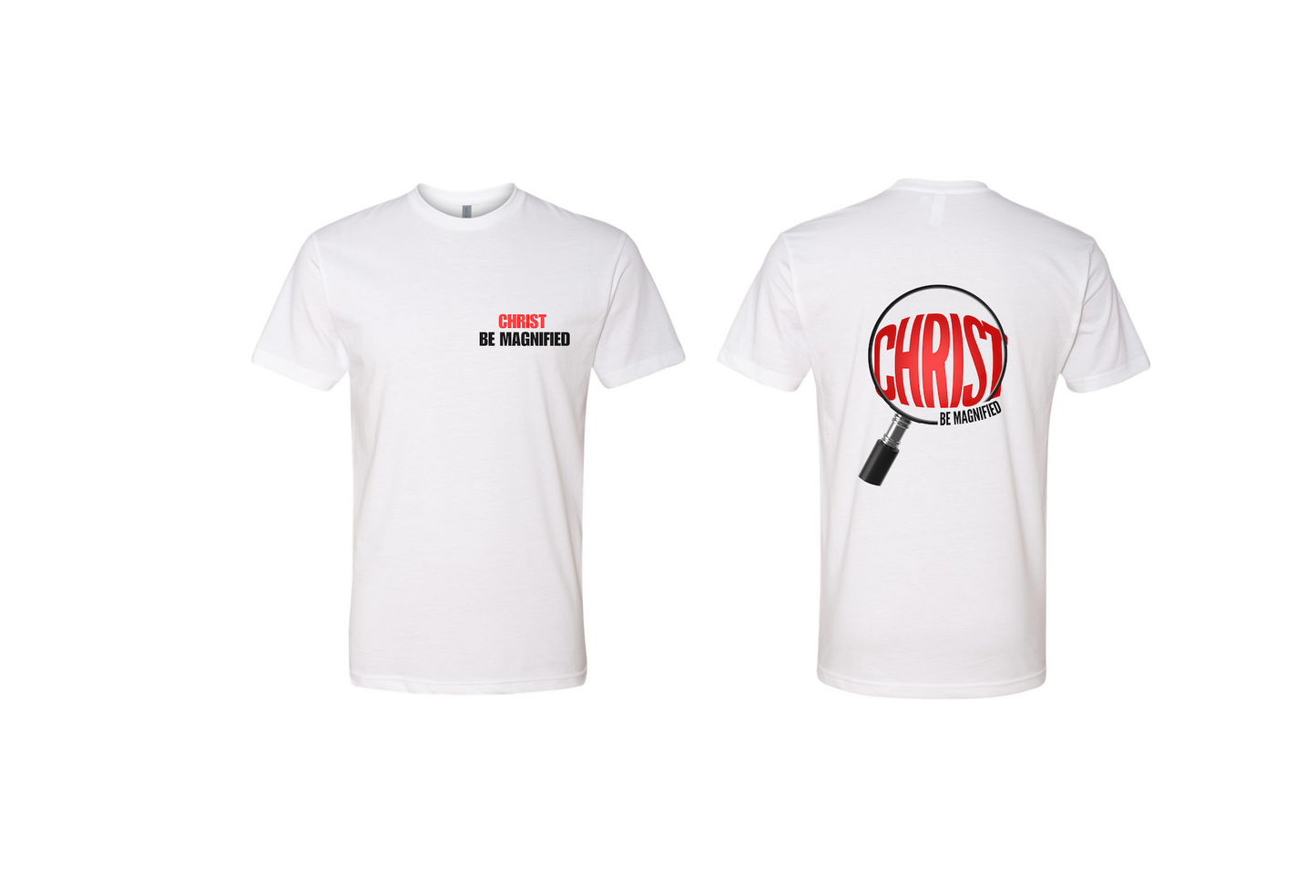 Christ Be Magnified - Unisex T-Shirt Front & Back
