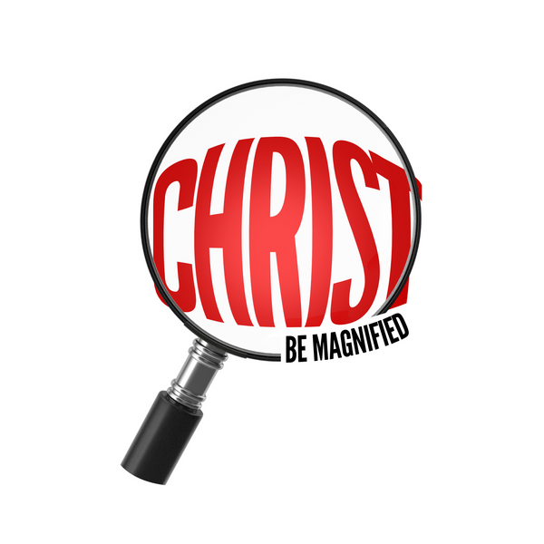 ChristBeMagnified