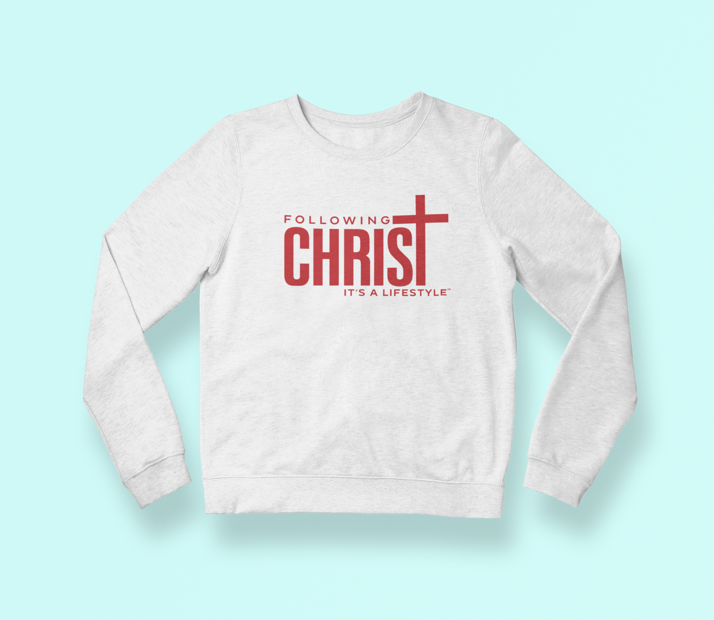 Following Christ - It's A LifeStyle Sweatshirt